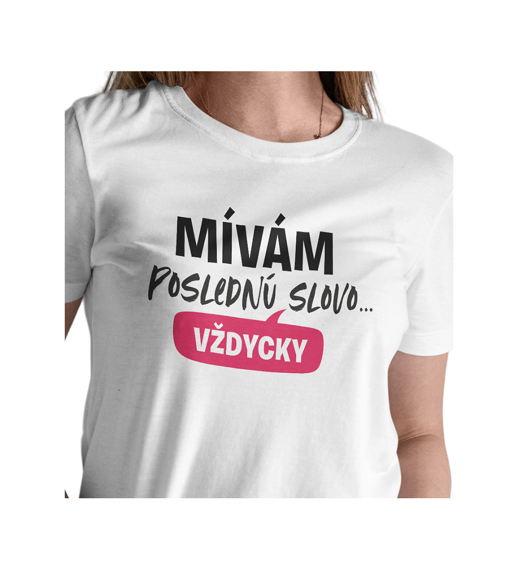 Dámské triko bílé - Mívám poslední slovo