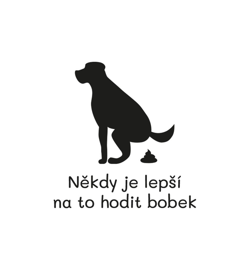 Pánské triko bílé - Někdy je lepší na to hodit bobek