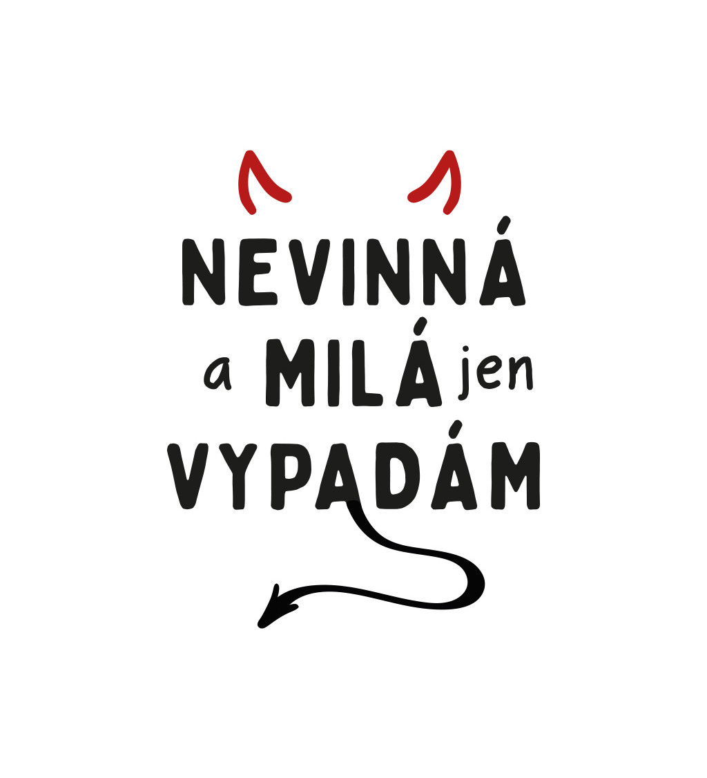 Dámské triko bílé - Nevinná a milá jen vypadám