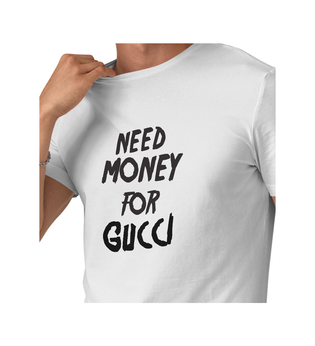 Pánské triko bílé - Need money for Gucci