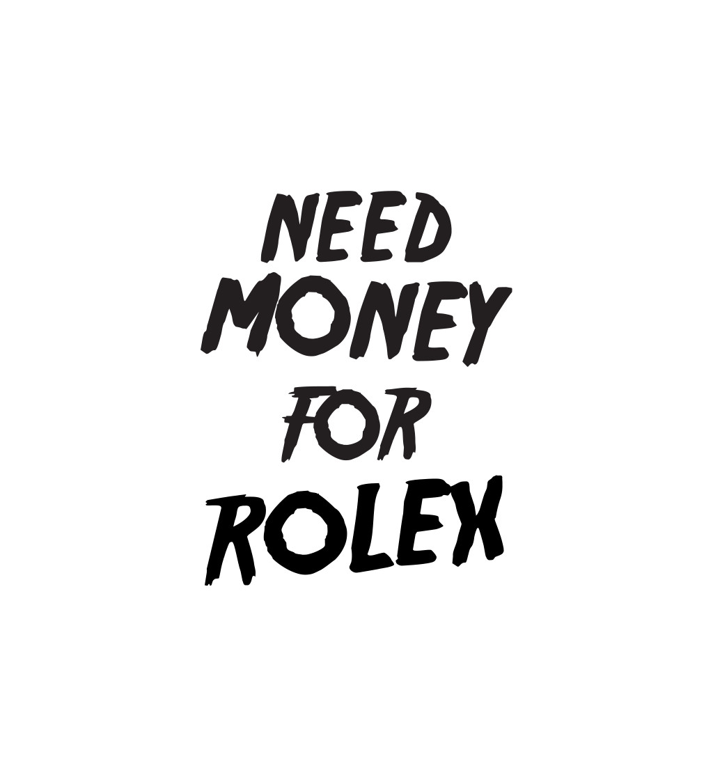 Pánské triko bílé - Need money for Rolex