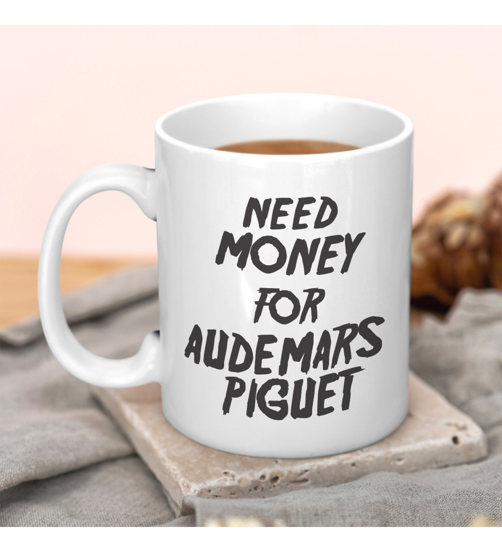 Hrnek Need money for Audemars