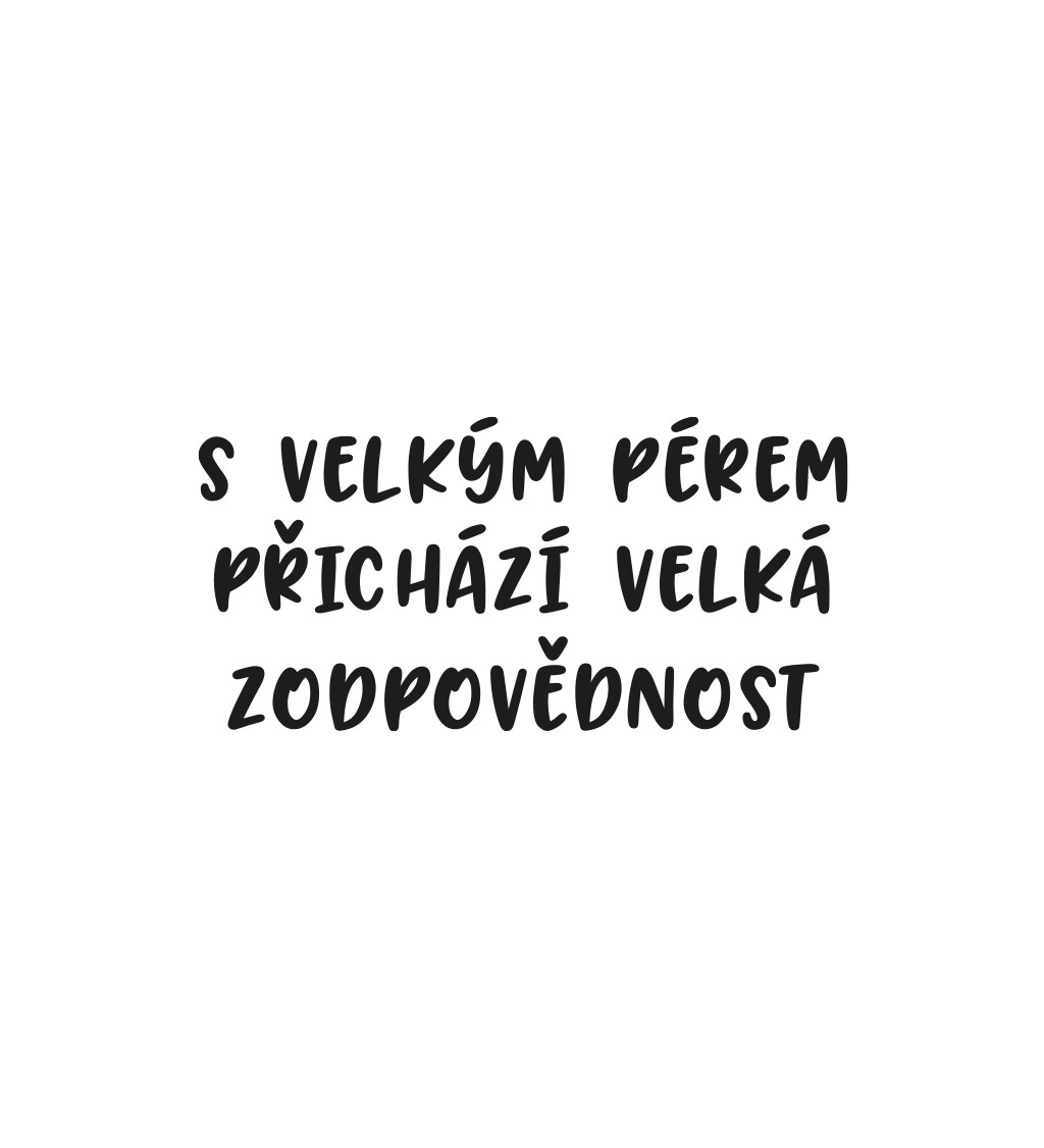 Pánské triko bílé - S velkým pérem přichází velká zodpovědnost