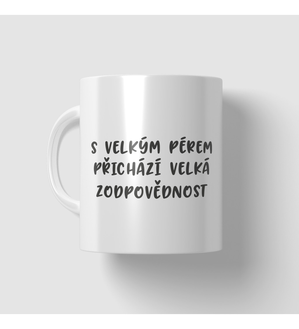 Hrnek - S velkým pérem přichází velká zodpovědnost