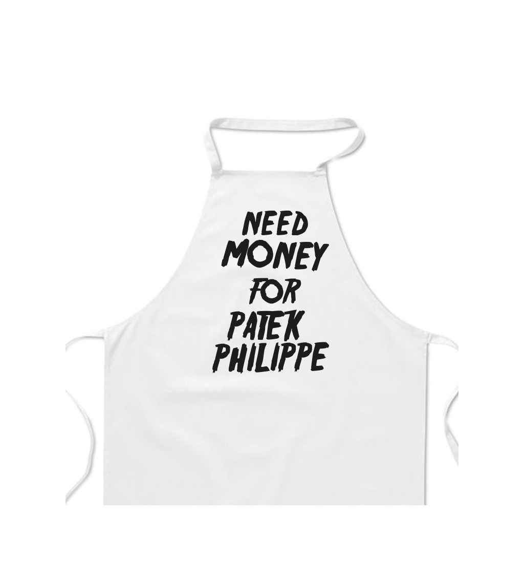 Zástěra bílá - Need money for Patek Philippe