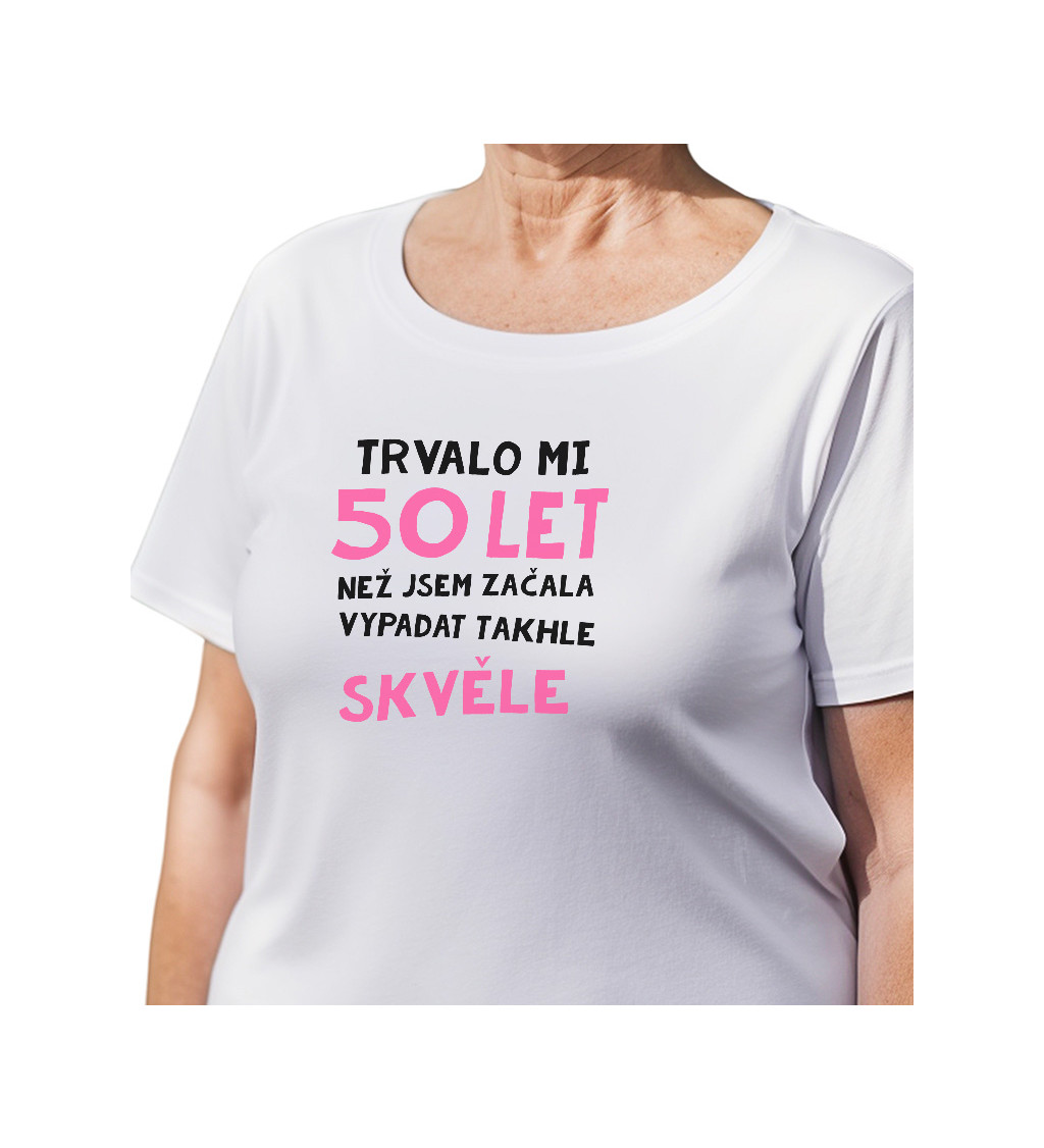 Dámské triko bílé - Trvalo mi 50 let