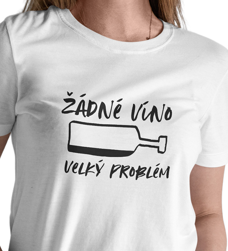 Dámské triko bílé - Žádné víno velký problém