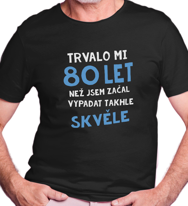 Pánské triko černé - Trvalo mi 80 let